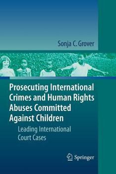 Paperback Prosecuting International Crimes and Human Rights Abuses Committed Against Children: Leading International Court Cases Book