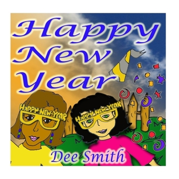 Paperback Happy New Year: A New Year's Day Picture Book for Kids celebrating the importance of a brand New Year Book