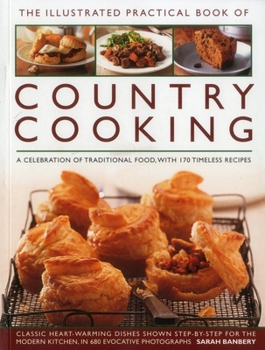 Paperback The Illustrated Practical Book of Country Cooking: A Celebration of Traditional Food, with 170 Timeless Recipes Book
