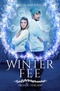 Paperback Winterfee - Frostig verliebt: Ein Urban Fantasy Roman mit Abenteuer und Herz (Aus der Welt der Astoria Files-Serie) [German] Book