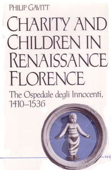 Hardcover Charity and Children in Renaissance Florence: The Ospedale degli Innocenti, 1410-1536 Book