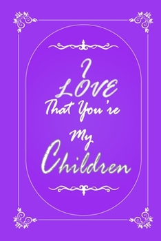 Paperback I Love That You Are My Children journal notebook with 2020 Calendar Gift Book for Children as a Journal Notebook with Calendar of 2020: Gift Book for Book