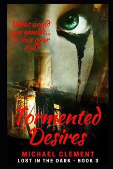 Tormented Desires - Book #3 of the Lost in the Dark