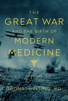 Hardcover The Great War and the Birth of Modern Medicine Book