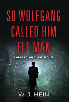 Hardcover So Wolfgang Called Him Elf Man: A Grass Clan Curse Sequel Book