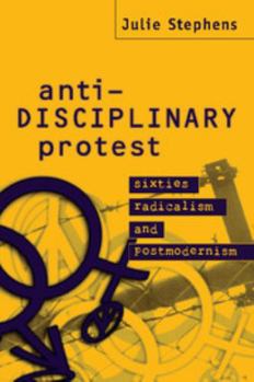 Paperback Anti-Disciplinary Protest: Sixties Radicalism and Postmodernism Book