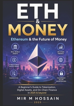 Ethereum & the Future of Money: A Beginner’s Guide to Tokenization, Digital Assets, and On-Chain Finance in 2025 & beyond
