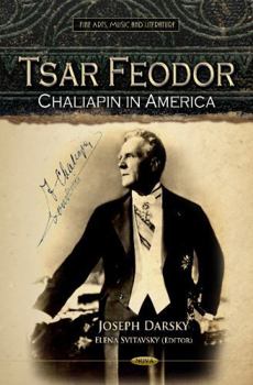 Hardcover Tsar Feodor: Chaliapin in America (Fine Arts, Music and Literature) Book