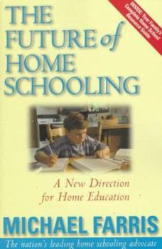Paperback The Future of Home Schooling: A New Direction for Value-Based Home Education Book