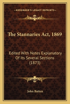 Paperback The Stannaries ACT, 1869: Edited with Notes Explanatory of Its Several Sections (1873) Book