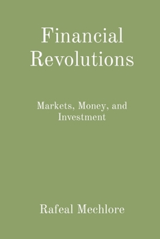 Paperback Financial Revolutions: Markets, Money, and Investment Book