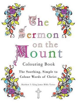 Paperback The Sermon on the Mount Colouring Book: The Soothing, Simple to Colour Words of Christ Book