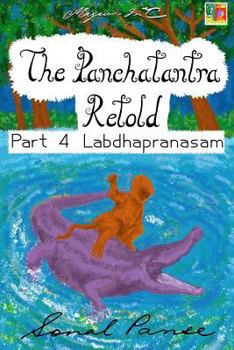 Paperback The Panchatantra Retold Part 4 Labdhapranasam Book