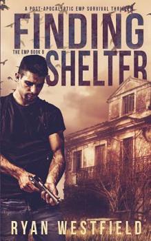 Paperback Finding Shelter: A Post-Apocalyptic EMP Survival Thriller Book