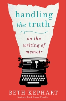 Paperback Handling the Truth: On the Writing of Memoir Book