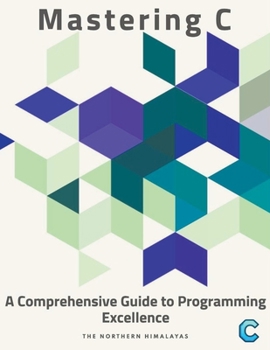 Paperback Mastering C: A Comprehensive Guide to Programming Excellence Book