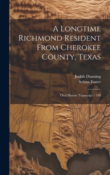 Hardcover A Longtime Richmond Resident From Cherokee County, Texas: Oral History Transcript / 199 Book