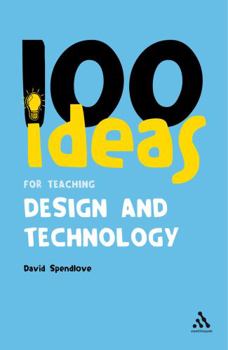 Paperback 100 Ideas for Teaching Design and Technology Book