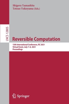 Paperback Reversible Computation: 13th International Conference, Rc 2021, Virtual Event, July 7-8, 2021, Proceedings Book