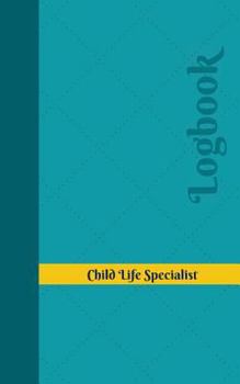 Paperback Child Life Specialist Log: Logbook, Journal - 102 pages, 5 x 8 inches Book