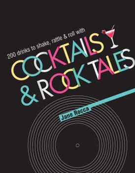 Hardcover Cocktails & Rock Tales: 200 Drinks to Shake, Rattle and Roll with Book