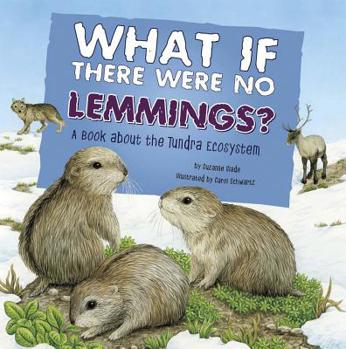 Paperback What If There Were No Lemmings?: A Book about the Tundra Ecosystem Book