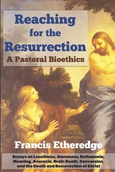 Paperback Reaching for the Resurrection: A Pastoral Bioethics Book