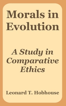 Paperback Morals in Evolution: A Study in Comparative Ethics Book