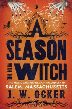 Paperback A Season with the Witch: The Magic and Mayhem of Halloween in Salem, Massachusetts Book