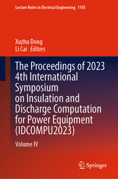 Hardcover The Proceedings of 2023 4th International Symposium on Insulation and Discharge Computation for Power Equipment (Idcompu2023): Volume IV Book