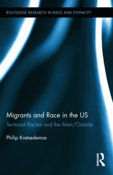 Hardcover Migrants and Race in the US: Territorial Racism and the Alien/Outside Book