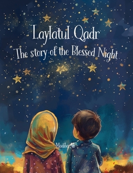 Paperback Laylatul Qadr: Story of the Blessed Night: Bedtime Stories for Muslim Children Islamic Storybook Book