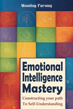 Paperback Emotional Intelligence Mastery: Constructing Your Path to Self-Understanding Book