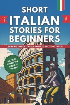 Short Italian Stories for Beginners: Learn Beginner Italian With 20 Exciting Tales! (Easy Italian Lessons)