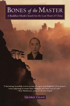 Hardcover Bones of the Master: A Buddhist Monk's Search for the Lost Heart of China Book
