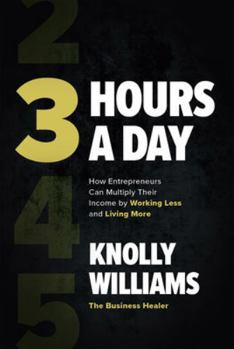 Hardcover 3 Hours a Day: How Entrepreneurs Can Multiply Their Income by Working Less and Living More Book