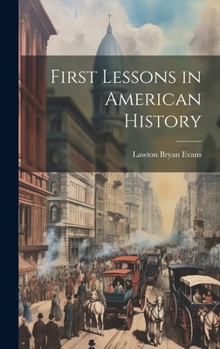 Hardcover First Lessons in American History Book