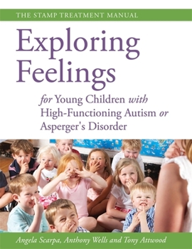 Paperback Exploring Feelings for Young Children with High-Functioning Autism or Asperger's Disorder: The STAMP Treatment Manual Book