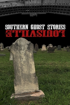 Paperback Southern Ghost Stories: Louisville Book