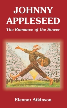 Paperback Johnny Appleseed: The Romance of the Sower Book