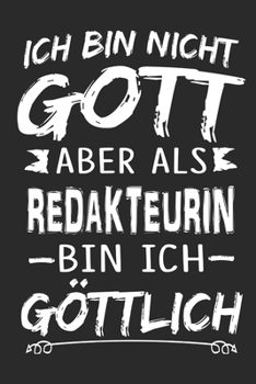 Ich bin nicht Gott aber als Redakteurin bin ich göttlich: Notizbuch mit 110 linierten Seiten, Nutzung auch als Dekoration in Form eines Schild bzw. Poster möglich (German Edition)