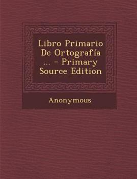 Paperback Libro Primario De Ortograf?a ... - Primary Source Edition [Spanish] Book