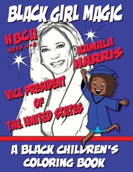 Paperback Black Girl Magic - Kamala Harris HBCU Coloring Book - Ages 4-8: Historically Black Colleges and Universities Book