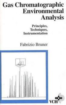 Hardcover Gas Chromatographic Environmental Analysis: Principles, Techniques, Instrumentation Book