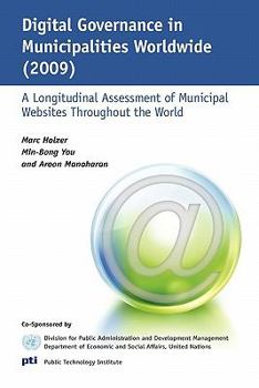 Paperback Digital Governance in Municipalities Worldwide (2009): A Longitudinal Assessment of Municipal Websites Throughout the World Book