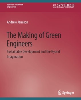 Paperback The Making of Green Engineers: Sustainable Development and the Hybrid Imagination Book