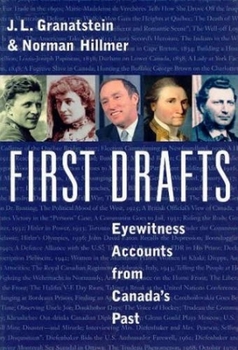 Hardcover First Drafts: Eyewitness Accounts from Canada's Past Book