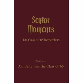 Paperback Senior Moments:the Class of '65 Remember Book
