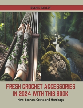 Fresh Crochet Accessories in 2024 with this Book: Hats, Scarves, Cowls, and Handbags