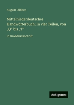Paperback Mittelniederdeutsches Handwörterbuch; In vier Teilen, von "Q" bis "T": in Großdruckschrift [German] Book